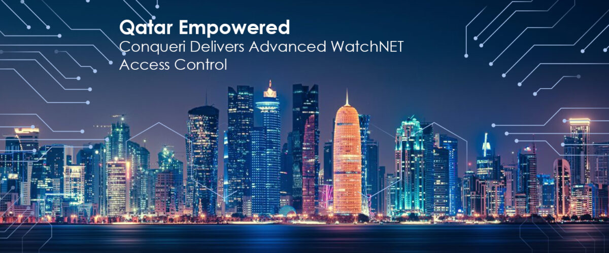 Qatar Empowered: Conqueri Delivers Advanced WatchNET Access Control